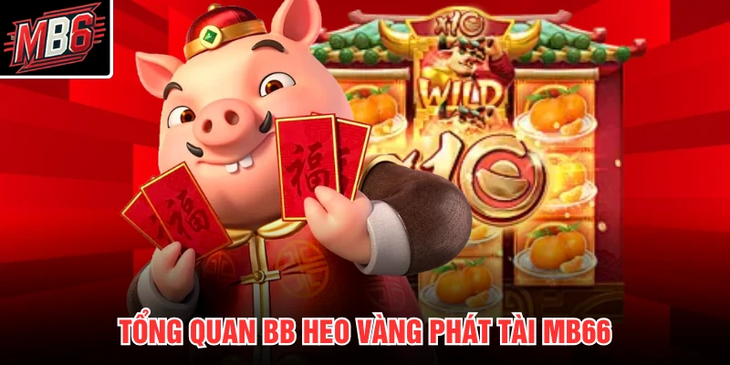 BB Heo Vàng Phát Tài MB66 1 Tổng quan BB heo vàng phát tài MB66