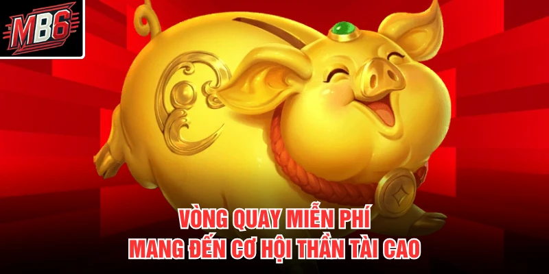 BB Heo Vàng Phát Tài MB66 2 Vòng quay miễn phí mang đến cơ hội thần tài cao
